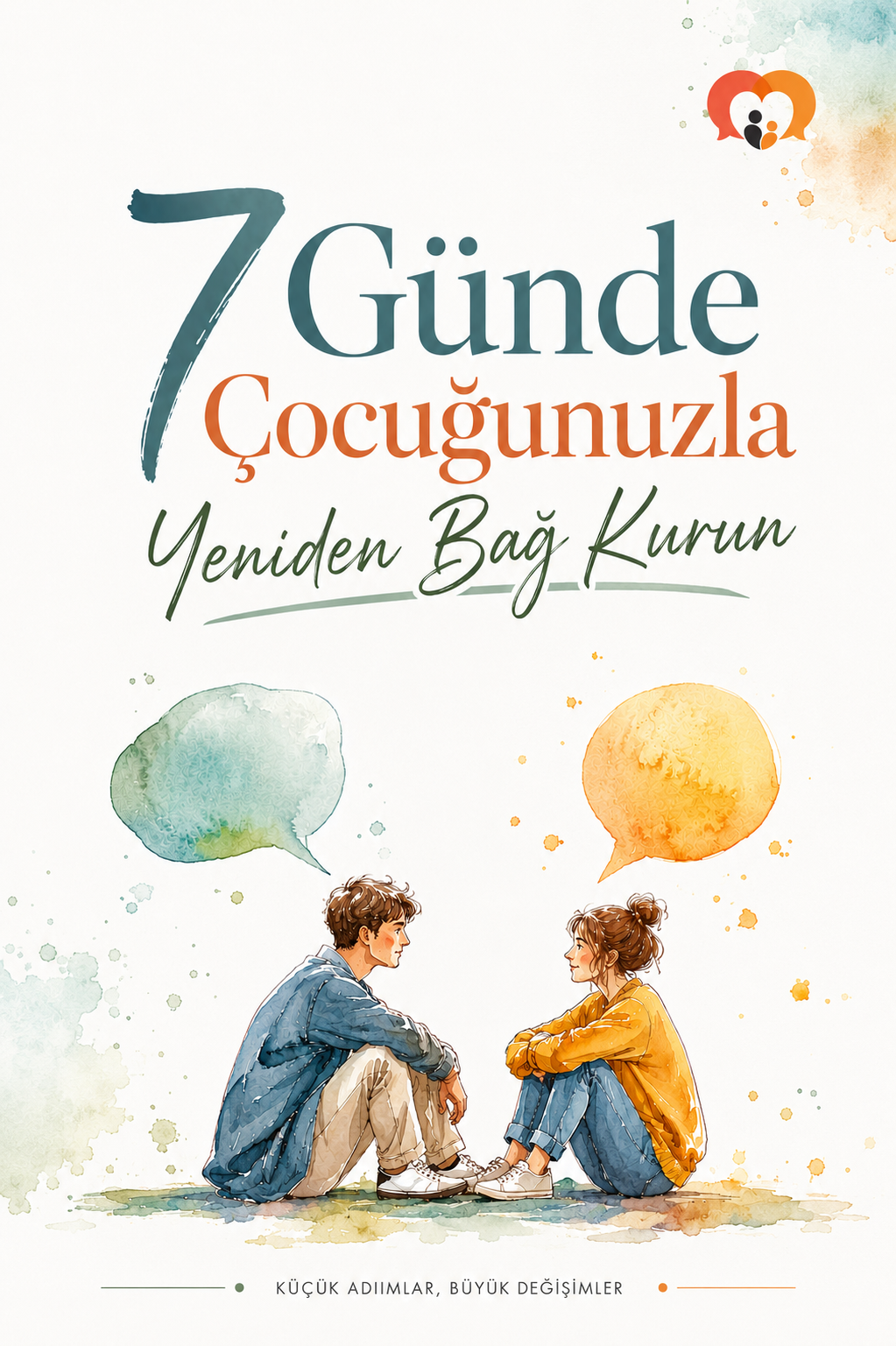 7 Günde Çocuğunuzla Yeniden Bağ Kurun